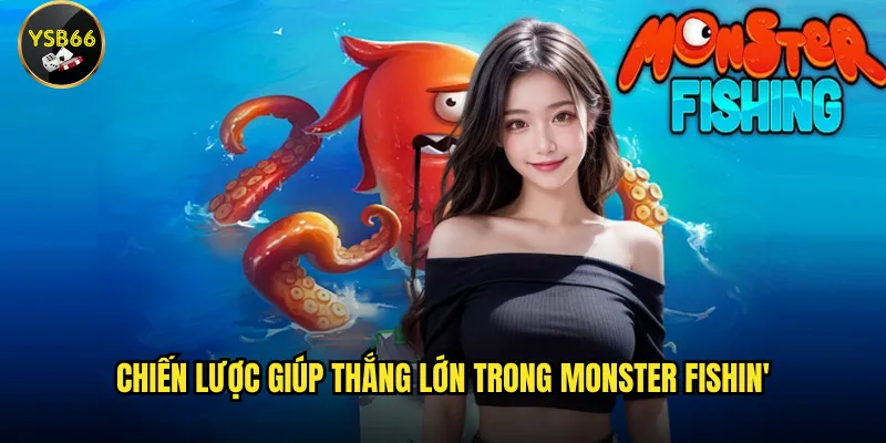 Monster Fishin' có thực sự mang lại vận may tại Ysb66? 3 Chiến lược giúp thắng lớn trong Monster Fishin'