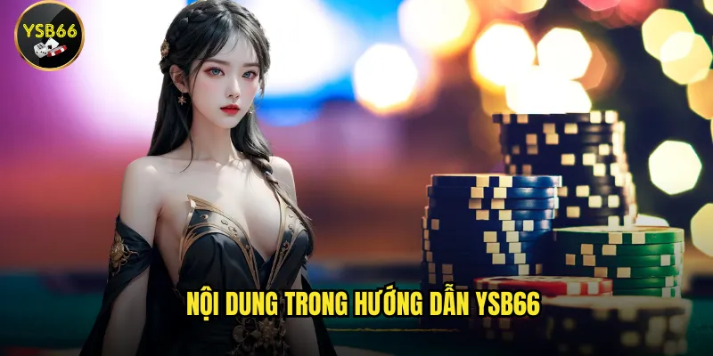 Hướng dẫn Ysb66 có dễ hiểu cho người mới không? 2 Nội dung trong hướng dẫn Ysb66