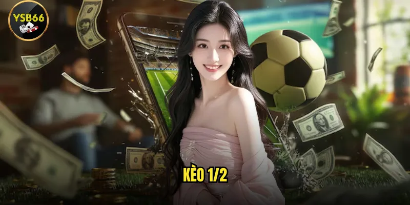 kèo 1/2